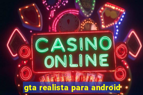 gta realista para android